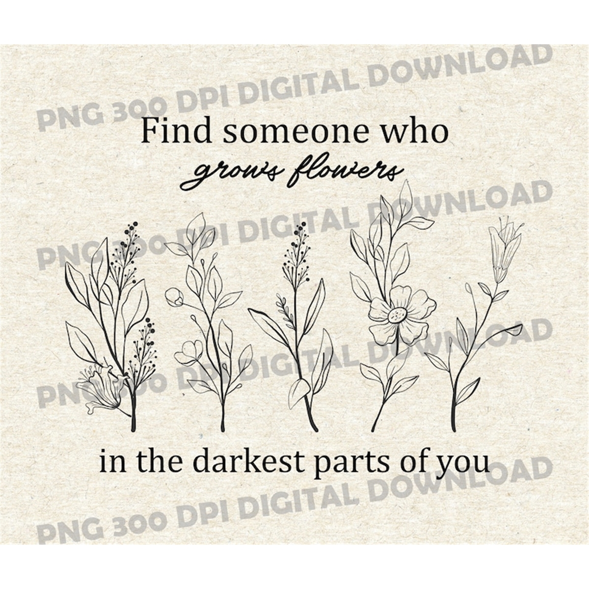 find-someone-who-grows-flowers-in-the-darkest-parts-of-you-image-1
