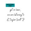 taylor-swift-get-in-loser-we-are-listening-to-taylor-swift-image-1