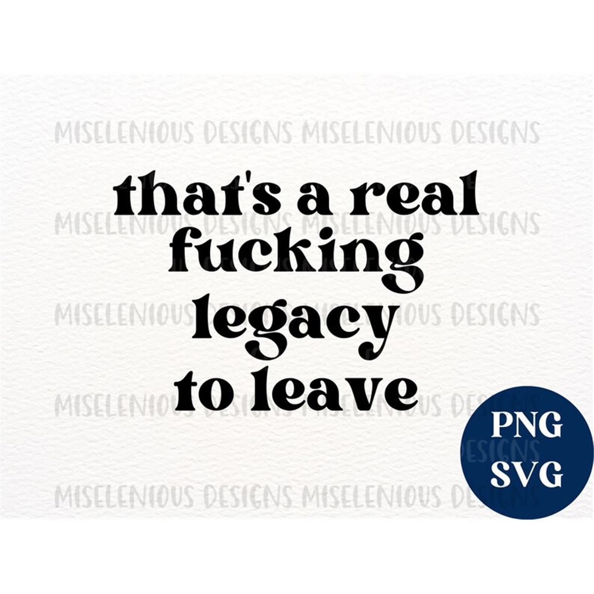 thats-a-real-fucking-legacy-to-leave-lyrics-png-svg-image-1