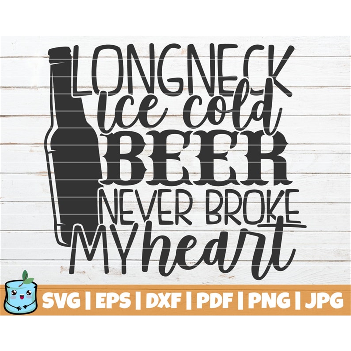 long-neck-ice-cold-beer-never-broke-my-heart-svg-cut-file-image-1